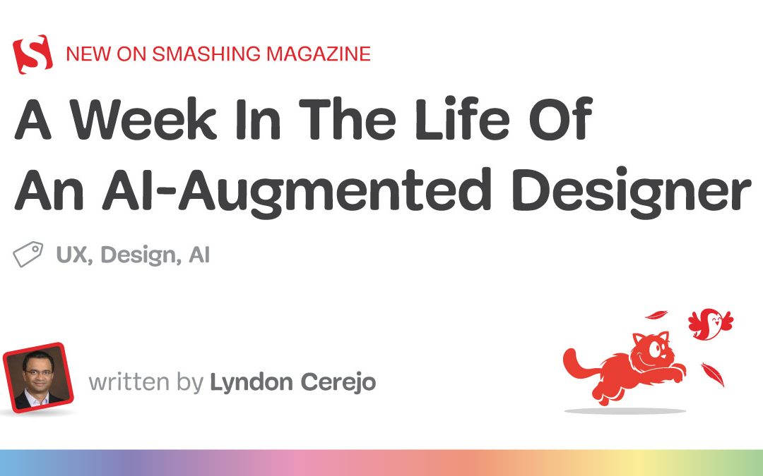 A Week In The Life Of An AI-Augmented Designer