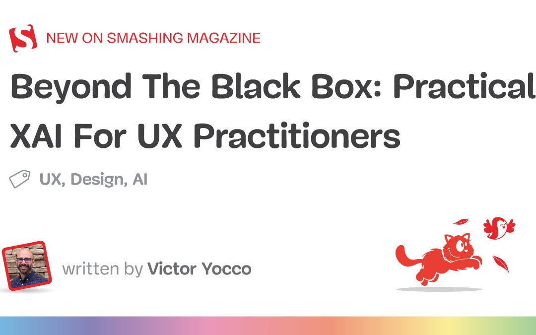 Beyond The Black Box: Practical XAI For UX Practitioners