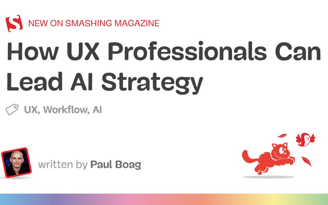 How UX Professionals Can Lead AI Strategy