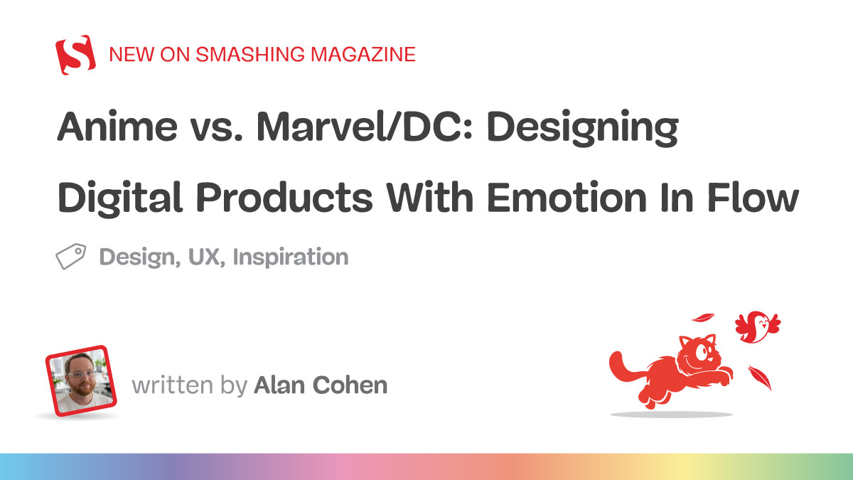 Anime vs. Marvel/DC: Designing Digital Products With Emotion In Flow