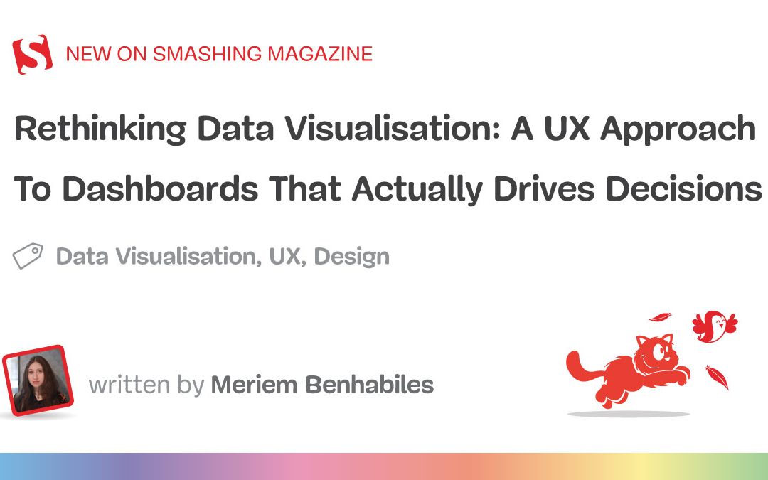 Rethinking Data Visualisation: A UX Approach To Dashboards That Actually Drives Decisions